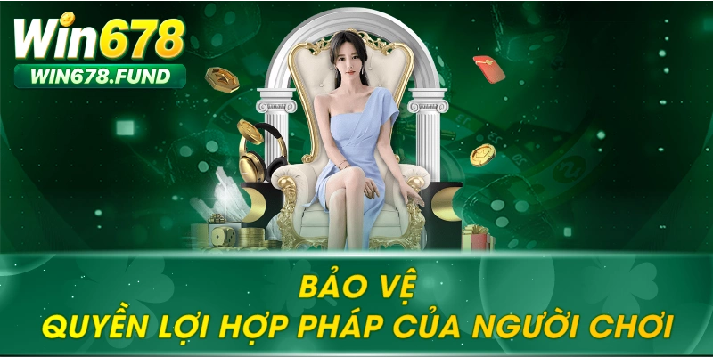 Bảo vệ quyền lợi hợp pháp của người chơi